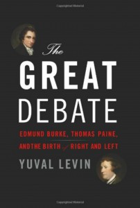 Book Cover - The Great Debate: Edmund Burke, Thomas Paine and the Birth of Right and Left, by Yuval Levin