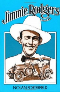 Jimmie Rodgers - The Life and Times of America's Blue Yodeller by Nolan Porterfield, book cover